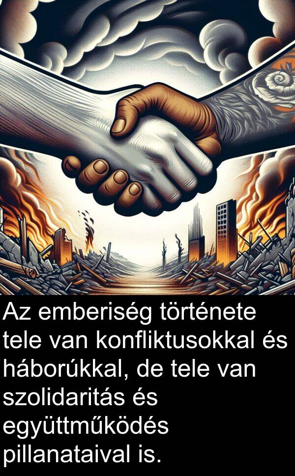 háborúkkal: Az emberiség története tele van konfliktusokkal és háborúkkal, de tele van szolidaritás és együttműködés pillanataival is.