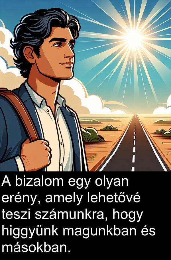 magunkban: A bizalom egy olyan erény, amely lehetővé teszi számunkra, hogy higgyünk magunkban és másokban.