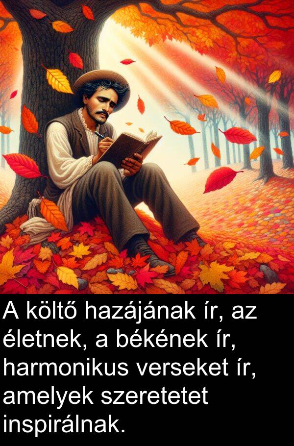 harmonikus: A költő hazájának ír, az életnek, a békének ír, harmonikus verseket ír, amelyek szeretetet inspirálnak.