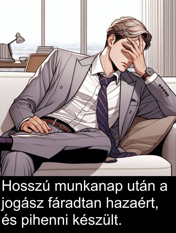 pihenni: Hosszú munkanap után a jogász fáradtan hazaért, és pihenni készült.
