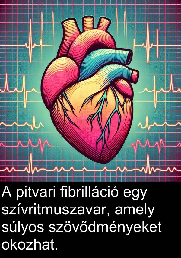 okozhat: A pitvari fibrilláció egy szívritmuszavar, amely súlyos szövődményeket okozhat.