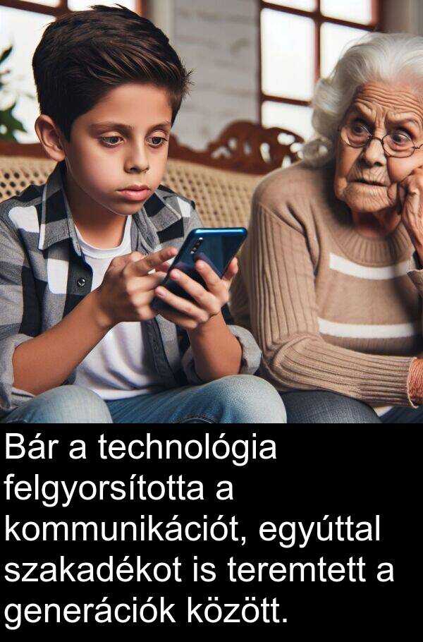 technológia: Bár a technológia felgyorsította a kommunikációt, egyúttal szakadékot is teremtett a generációk között.