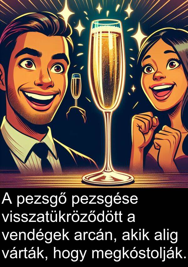 pezsgő: A pezsgő pezsgése visszatükröződött a vendégek arcán, akik alig várták, hogy megkóstolják.