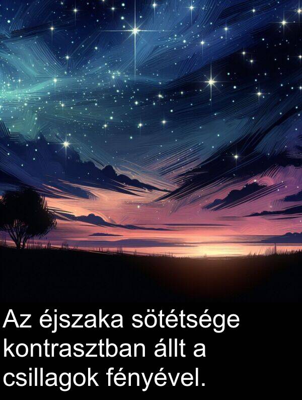 állt: Az éjszaka sötétsége kontrasztban állt a csillagok fényével.
