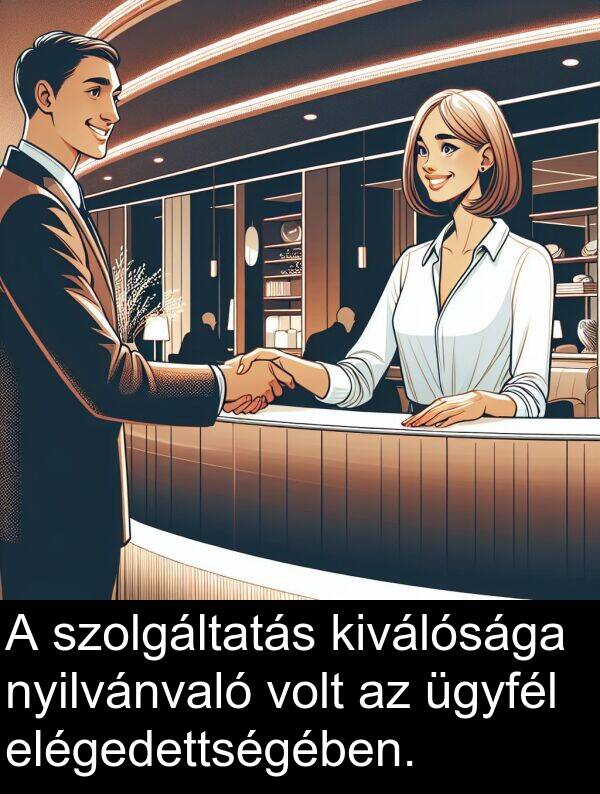 szolgáltatás: A szolgáltatás kiválósága nyilvánvaló volt az ügyfél elégedettségében.