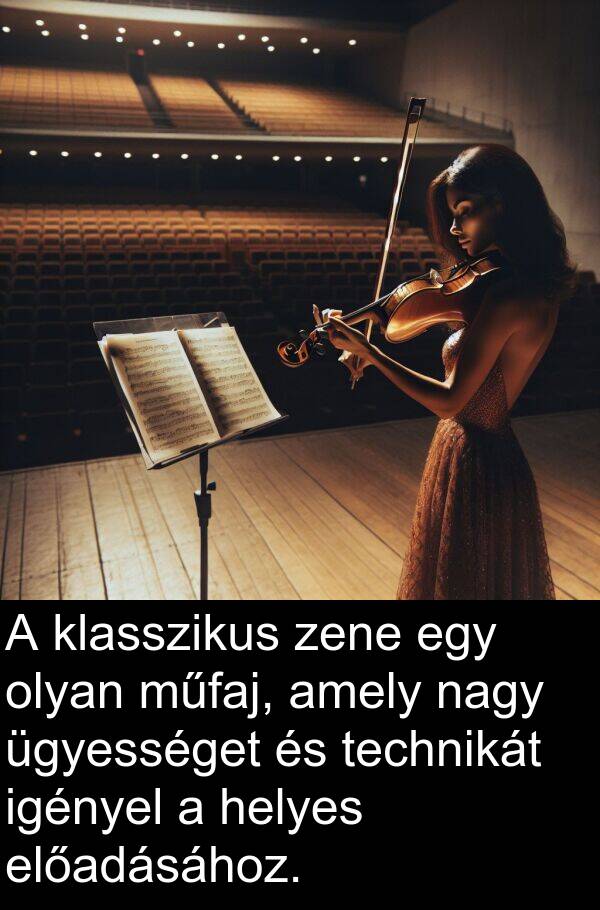 műfaj: A klasszikus zene egy olyan műfaj, amely nagy ügyességet és technikát igényel a helyes előadásához.