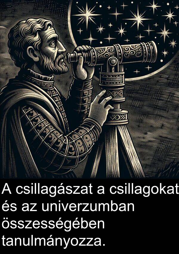 univerzumban: A csillagászat a csillagokat és az univerzumban összességében tanulmányozza.