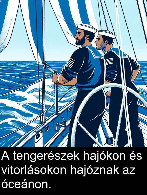 óceánon: A tengerészek hajókon és vitorlásokon hajóznak az óceánon.