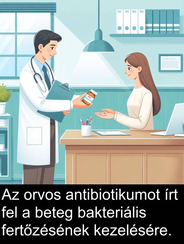 bakteriális: Az orvos antibiotikumot írt fel a beteg bakteriális fertőzésének kezelésére.