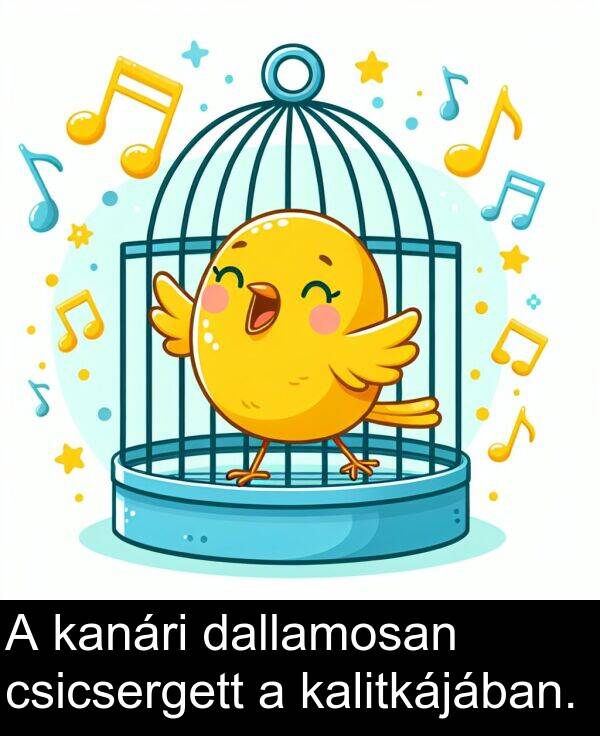 dallamosan: A kanári dallamosan csicsergett a kalitkájában.