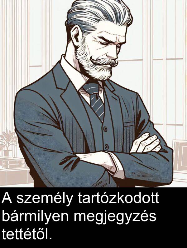 megjegyzés: A személy tartózkodott bármilyen megjegyzés tettétől.