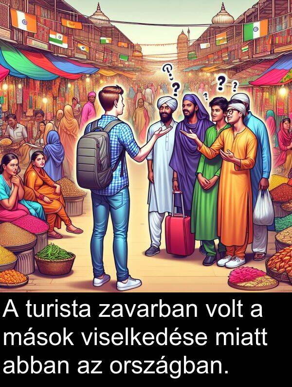 zavarban: A turista zavarban volt a mások viselkedése miatt abban az országban.