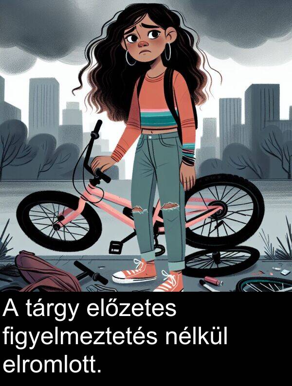 tárgy: A tárgy előzetes figyelmeztetés nélkül elromlott.