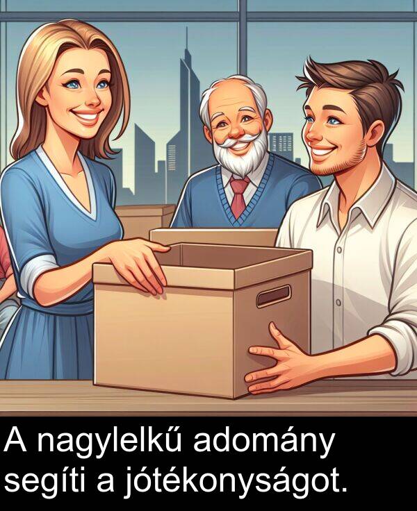 nagylelkű: A nagylelkű adomány segíti a jótékonyságot.