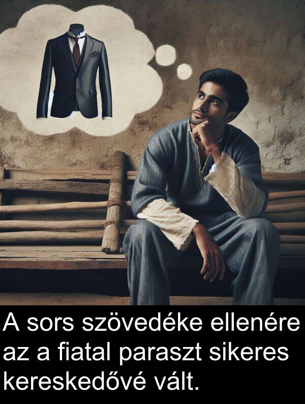 sors: A sors szövedéke ellenére az a fiatal paraszt sikeres kereskedővé vált.