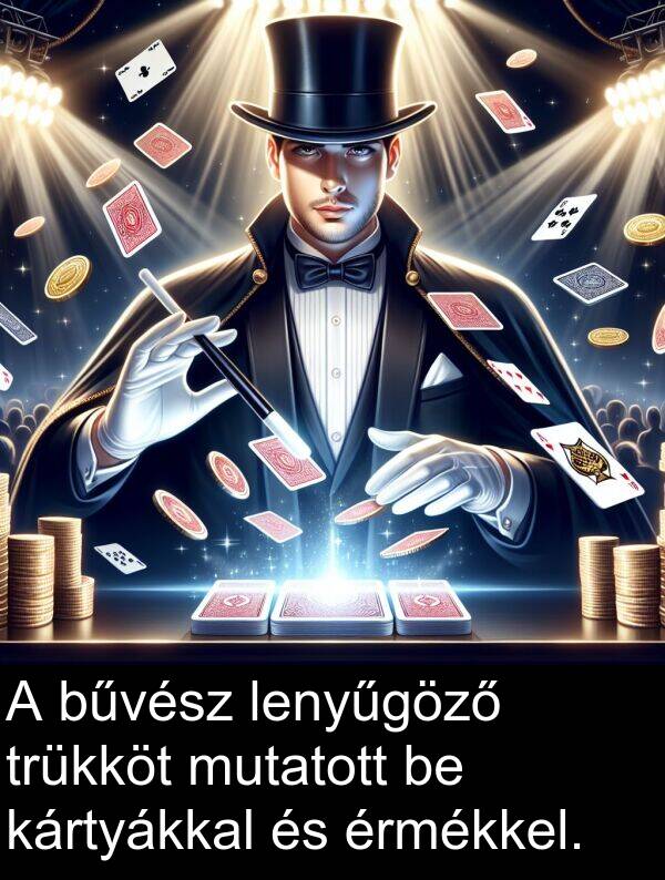 mutatott: A bűvész lenyűgöző trükköt mutatott be kártyákkal és érmékkel.