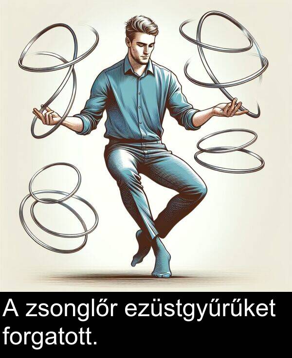 zsonglőr: A zsonglőr ezüstgyűrűket forgatott.