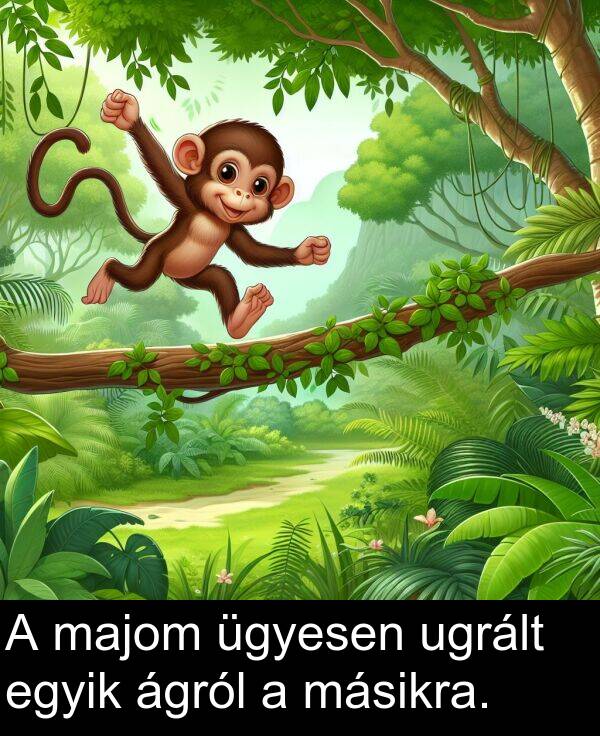 ugrált: A majom ügyesen ugrált egyik ágról a másikra.