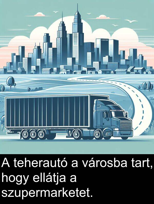 tart: A teherautó a városba tart, hogy ellátja a szupermarketet.