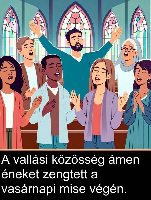 zengtett: A vallási közösség ámen éneket zengtett a vasárnapi mise végén.