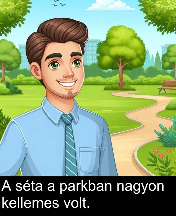 nagyon: A séta a parkban nagyon kellemes volt.