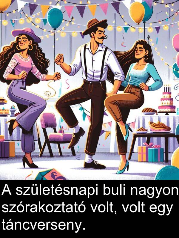 születésnapi: A születésnapi buli nagyon szórakoztató volt, volt egy táncverseny.