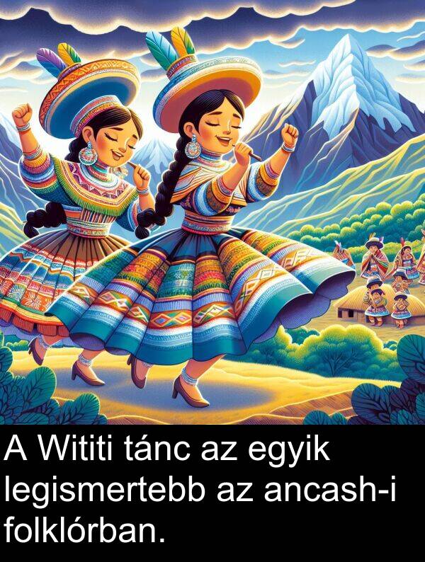 tánc: A Wititi tánc az egyik legismertebb az ancash-i folklórban.