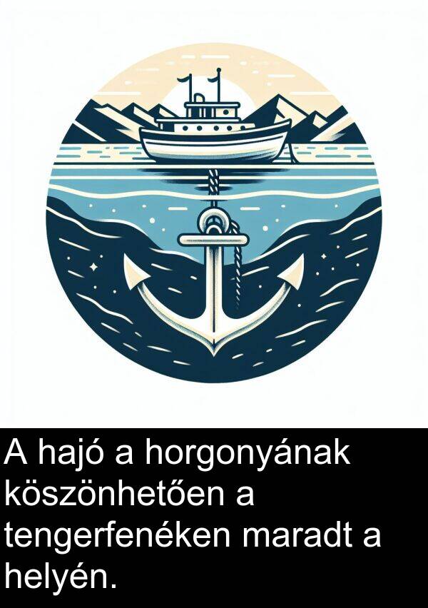 maradt: A hajó a horgonyának köszönhetően a tengerfenéken maradt a helyén.