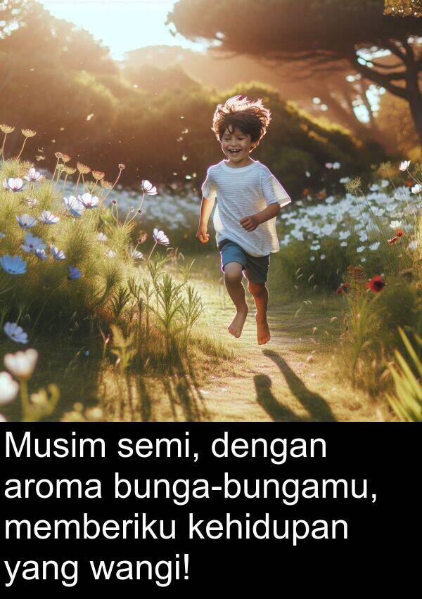 semi: Musim semi, dengan aroma bunga-bungamu, memberiku kehidupan yang wangi!