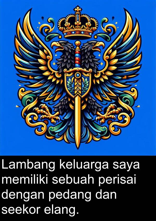 perisai: Lambang keluarga saya memiliki sebuah perisai dengan pedang dan seekor elang.
