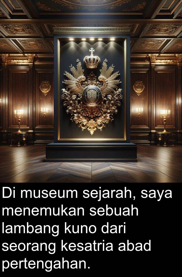 lambang: Di museum sejarah, saya menemukan sebuah lambang kuno dari seorang kesatria abad pertengahan.
