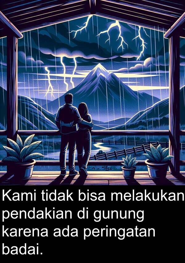 pendakian: Kami tidak bisa melakukan pendakian di gunung karena ada peringatan badai.