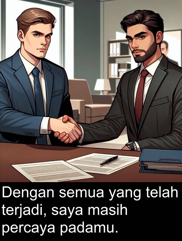 telah: Dengan semua yang telah terjadi, saya masih percaya padamu.