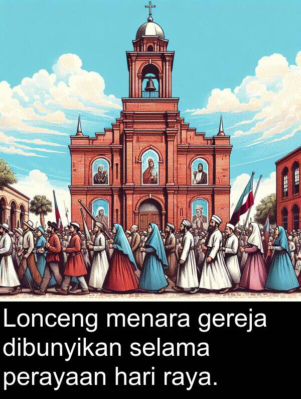 raya: Lonceng menara gereja dibunyikan selama perayaan hari raya.