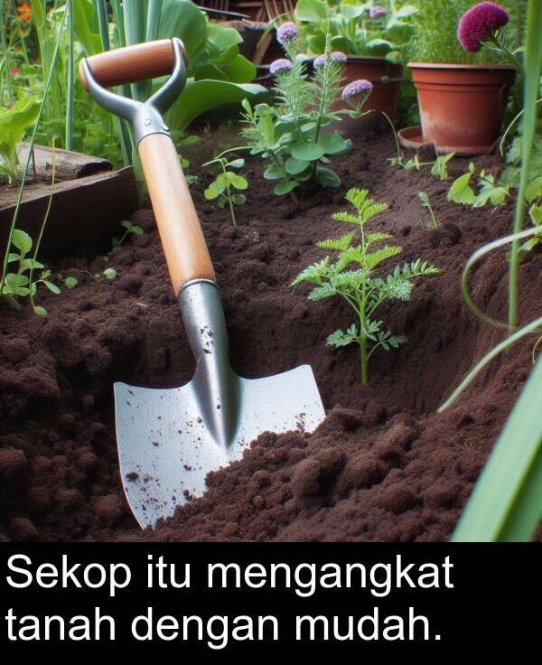 itu: Sekop itu mengangkat tanah dengan mudah.