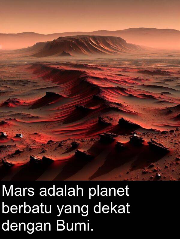 berbatu: Mars adalah planet berbatu yang dekat dengan Bumi.