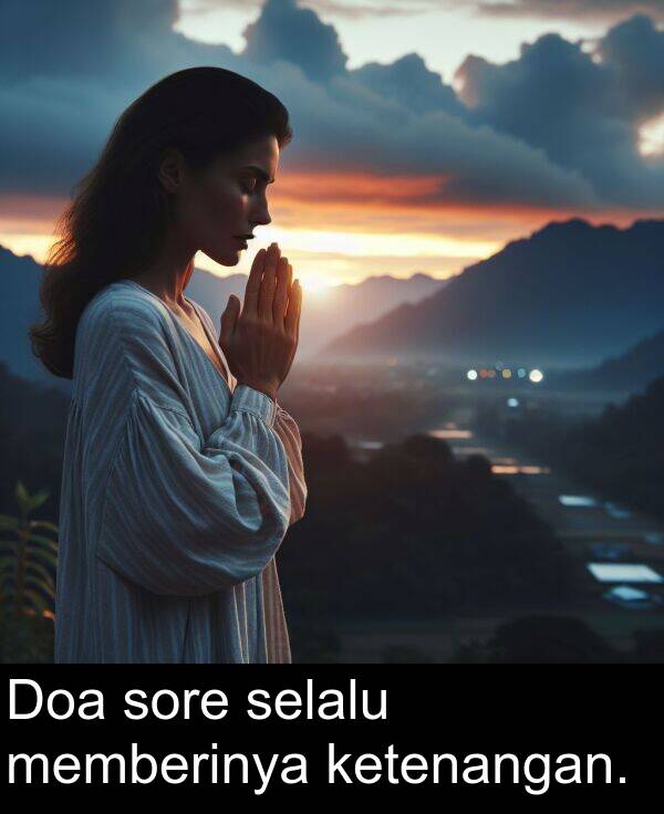 selalu: Doa sore selalu memberinya ketenangan.