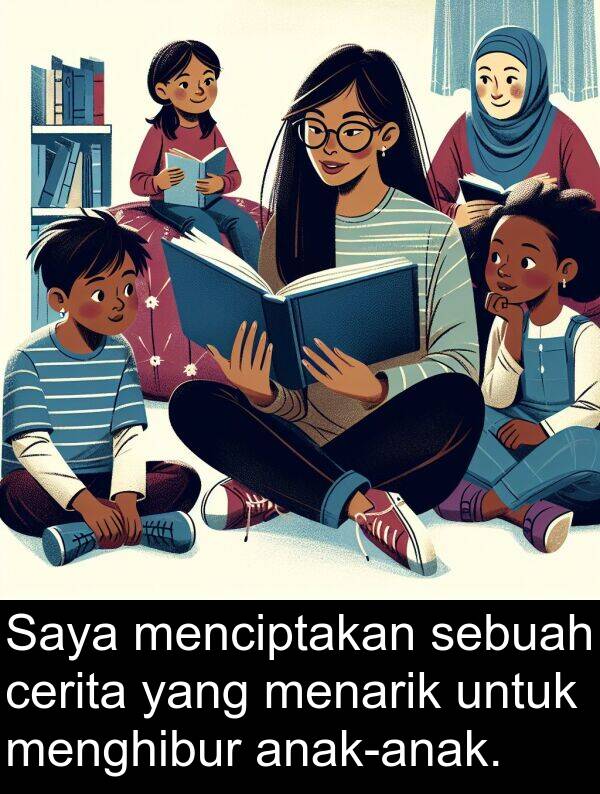 menghibur: Saya menciptakan sebuah cerita yang menarik untuk menghibur anak-anak.
