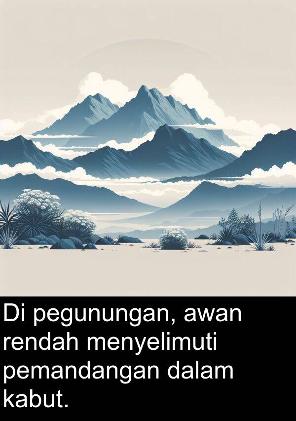 rendah: Di pegunungan, awan rendah menyelimuti pemandangan dalam kabut.