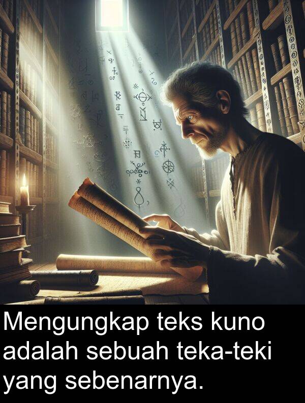 sebenarnya: Mengungkap teks kuno adalah sebuah teka-teki yang sebenarnya.