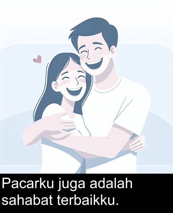 terbaikku: Pacarku juga adalah sahabat terbaikku.
