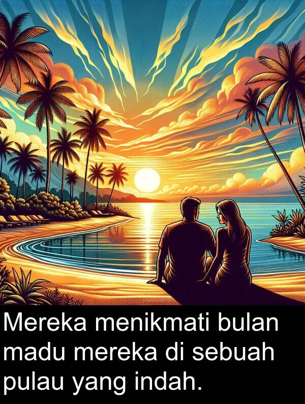 madu: Mereka menikmati bulan madu mereka di sebuah pulau yang indah.