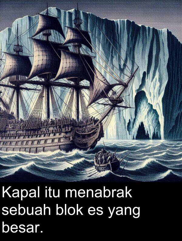 sebuah: Kapal itu menabrak sebuah blok es yang besar.