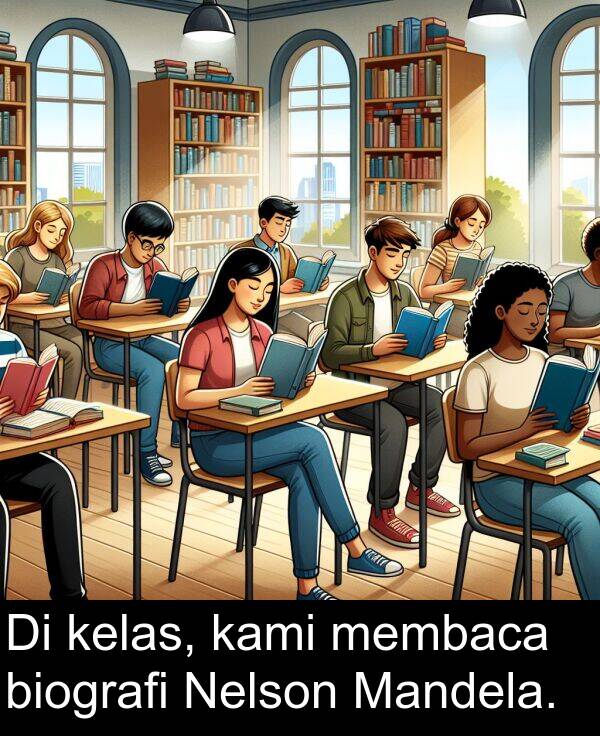 membaca: Di kelas, kami membaca biografi Nelson Mandela.