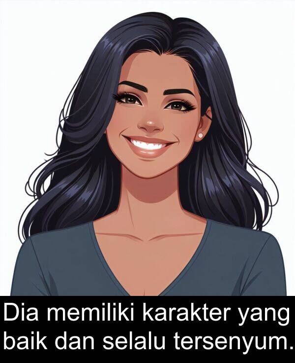 selalu: Dia memiliki karakter yang baik dan selalu tersenyum.
