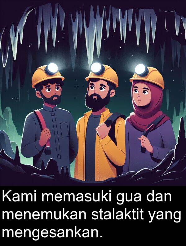 memasuki: Kami memasuki gua dan menemukan stalaktit yang mengesankan.