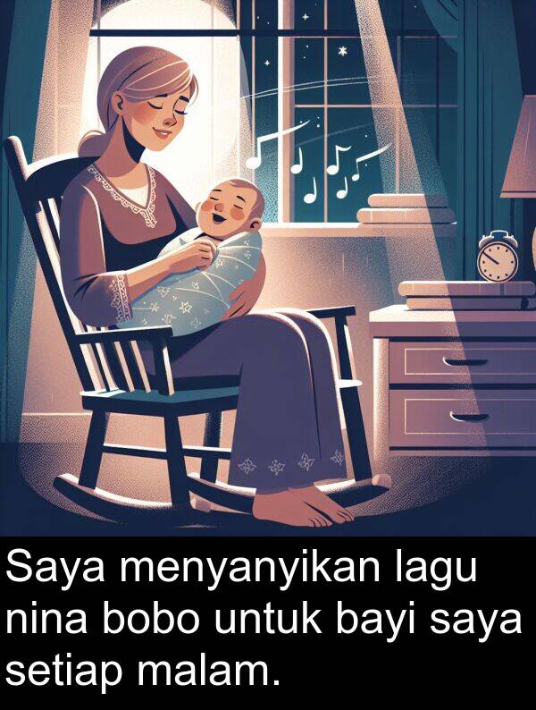 malam: Saya menyanyikan lagu nina bobo untuk bayi saya setiap malam.