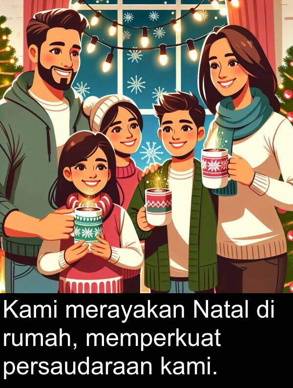 rumah: Kami merayakan Natal di rumah, memperkuat persaudaraan kami.