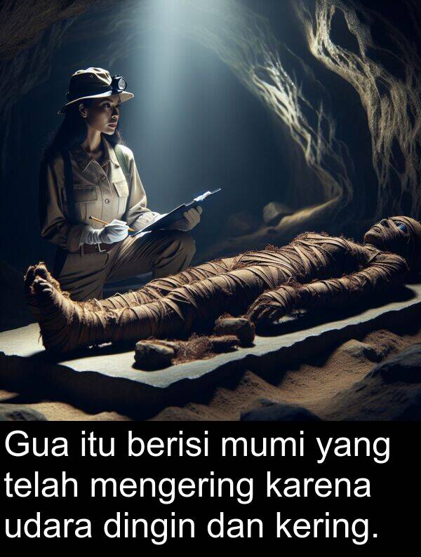 telah: Gua itu berisi mumi yang telah mengering karena udara dingin dan kering.
