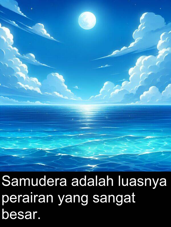 luasnya: Samudera adalah luasnya perairan yang sangat besar.
